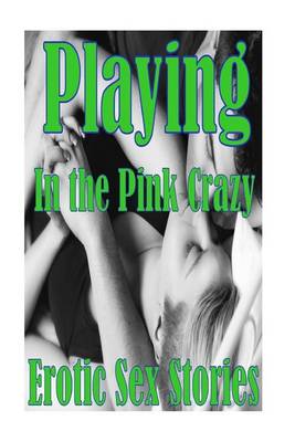 Book cover for Playing in the Pink Crazy Erotic Sex Stories