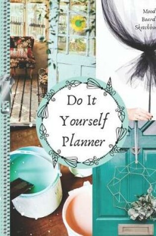 Cover of Do It Yourself Planner Mood Board Sketchbook