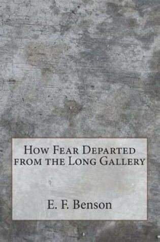 Cover of How Fear Departed from the Long Gallery