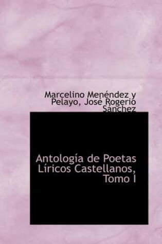 Cover of Antolog a de Poetas L Ricos Castellanos, Tomo I