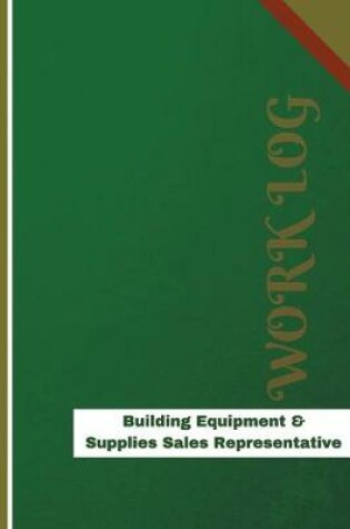 Cover of Building Equipment & Supplies Sales Representative Work Log