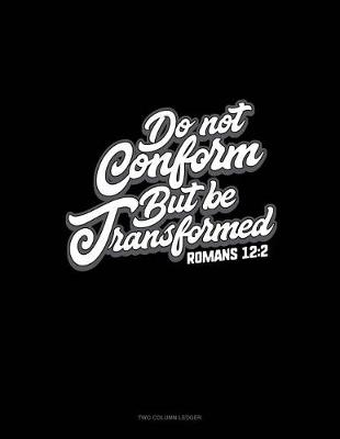 Book cover for Do Not Conform But Be Transformed - Romans 12