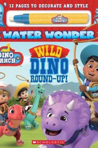 Cover of Wild Dino Round-Up! (Water Wonder Storybook)