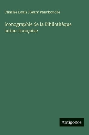 Cover of Iconographie de la Bibliothèque latine-française