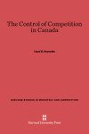 Book cover for The Control of Competition in Canada