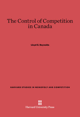 Cover of The Control of Competition in Canada