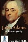 Book cover for John Adams - A Short Biography