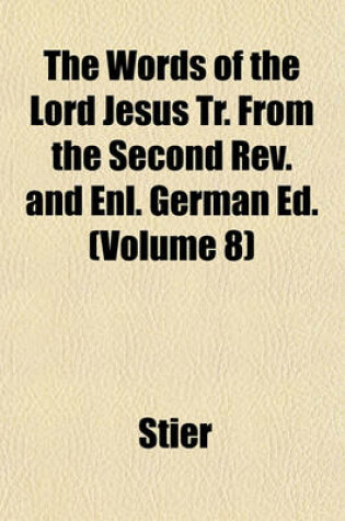 Cover of The Words of the Lord Jesus Tr. from the Second REV. and Enl. German Ed. (Volume 8)