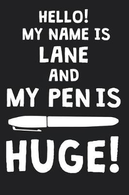 Book cover for Hello! My Name Is LANE And My Pen Is Huge!