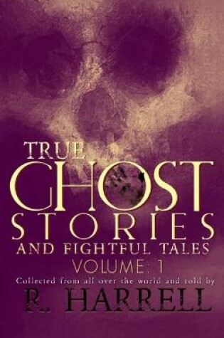 Cover of True Ghost Stories And Frightful Tales