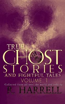 Book cover for True Ghost Stories And Frightful Tales