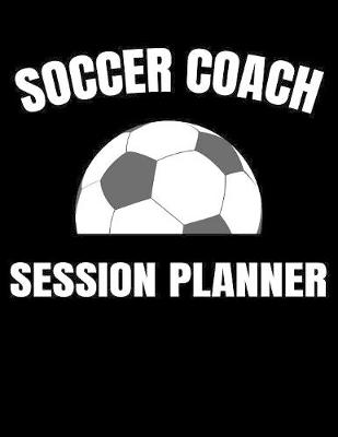 Book cover for Soccer Coach Session Planner