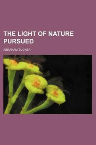 Cover of The Light of Nature Pursued (Volume 3, PT. 2)