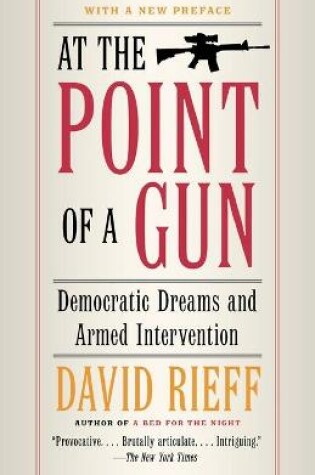 Cover of At the Point Of a Gun: Democratic Dreams and Armed Intervention