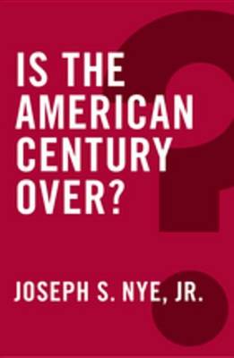 Book cover for Is the American Century Over?