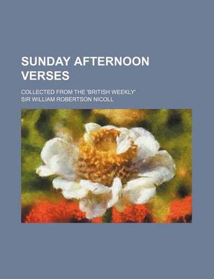 Book cover for Sunday Afternoon Verses; Collected from the 'British Weekly'