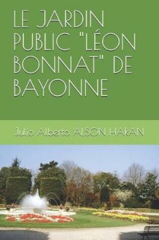 Cover of Le Jardin Public "leon Bonnat" de Bayonne