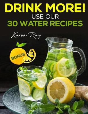 Book cover for Drink more! Use our 30 water recipes