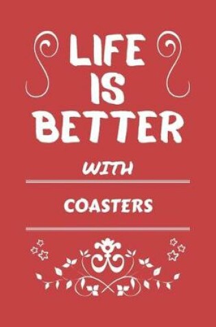 Cover of Life Is Better With Coasters