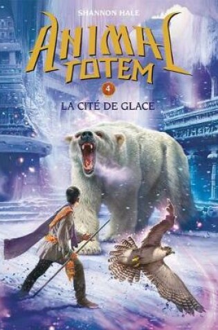 Cover of Animal Totem: N° 4 - La Cité de Glace