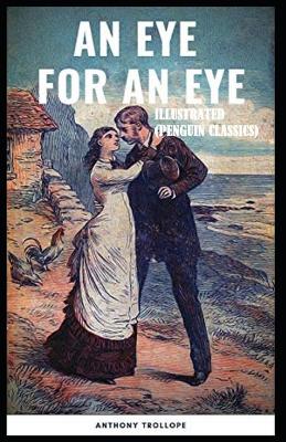 Book cover for An Eye for an Eye By Anthony Trollope Illustrated (Penguin Classics)