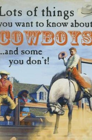 Cover of Lots of Things You Want to Know about Cowboys