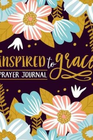 Cover of Inspired to Grace Prayer Journal