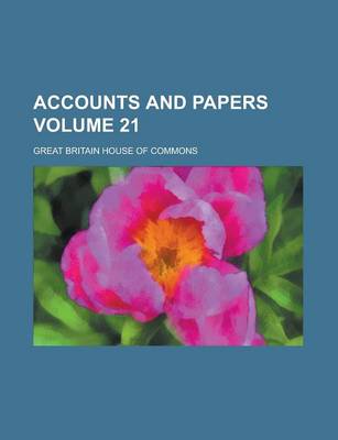 Book cover for Accounts and Papers Volume 21