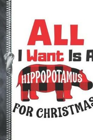 Cover of All I Want Is A Hippopotamus For Christmas