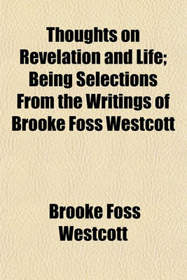 Book cover for Thoughts on Revelation and Life; Being Selections from the Writings of Brooke Foss Westcott