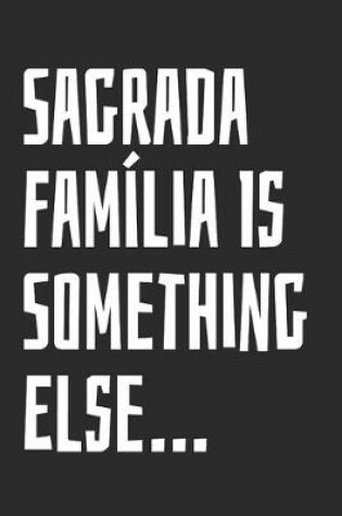 Cover of Sagrada Familia Is Something Else...