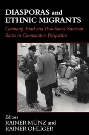 Cover of Diasporas and Ethnic Migrants: Germany, Israel and Post-Soviet Successor States in Comparative Perspective