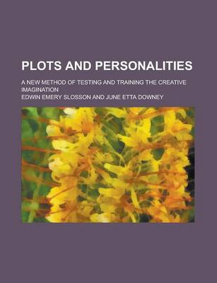 Book cover for Plots and Personalities; A New Method of Testing and Training the Creative Imagination