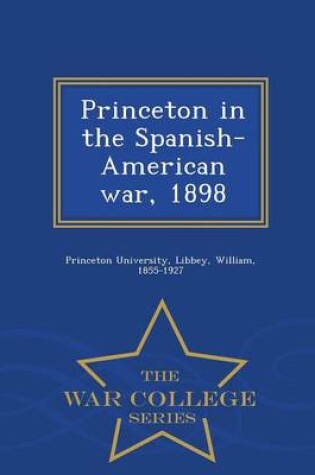 Cover of Princeton in the Spanish-American War, 1898 - War College Series