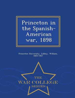 Book cover for Princeton in the Spanish-American War, 1898 - War College Series