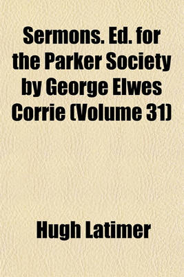 Book cover for Sermons. Ed. for the Parker Society by George Elwes Corrie (Volume 31)