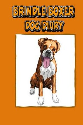 Cover of Brindle Boxer Dog Diary (Dog Diaries)