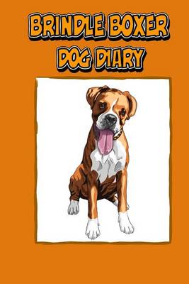 Book cover for Brindle Boxer Dog Diary (Dog Diaries)