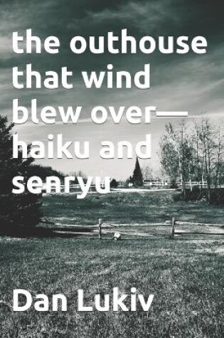 Cover of The outhouse that wind blew over-haiku and senryu