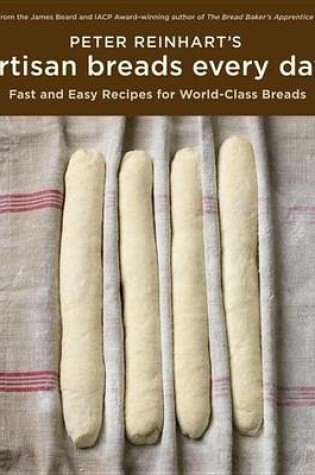 Cover of Peter Reinhart's Artisan Breads Every Day