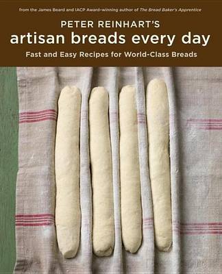 Book cover for Peter Reinhart's Artisan Breads Every Day
