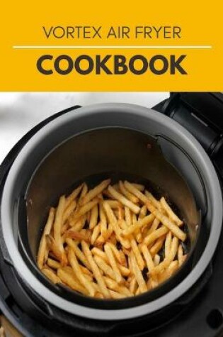 Cover of Vortex Air Fryer Cookbook