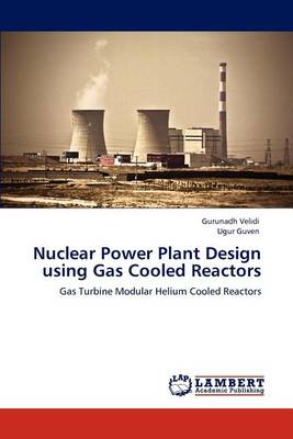 Book cover for Nuclear Power Plant Design Using Gas Cooled Reactors