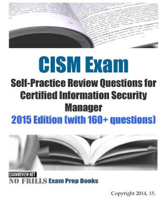 Book cover for CISM Exam Self-Practice Review Questions for Certified Information Security Manager
