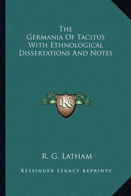 Book cover for The Germania of Tacitus with Ethnological Dissertations and Notes