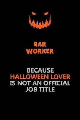 Cover of Bar Worker Because Halloween Lover Is Not An Official Job Title