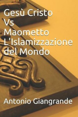 Cover of Gesu Cristo Vs Maometto L'Islamizzazione del Mondo