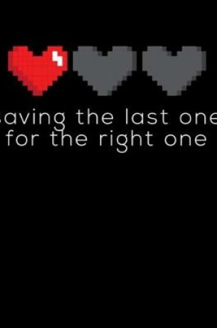 Cover of Saving The Last One For The Right One