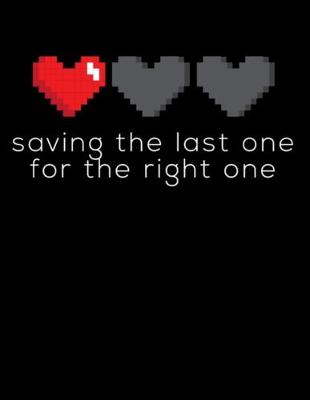 Book cover for Saving The Last One For The Right One