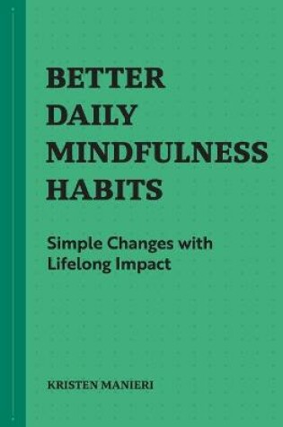 Cover of Better Daily Mindfulness Habits